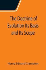 The Doctrine of Evolution Its Basis and Its Scope 