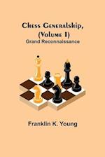 Chess Generalship, (Volume I) Grand Reconnaissance 