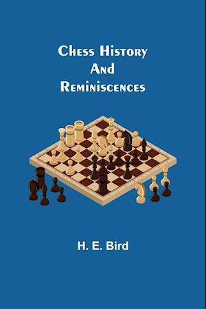 Chess History and Reminiscences