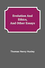 Evolution and Ethics, and Other Essays 