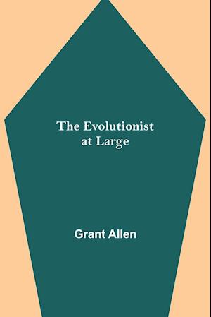 The Evolutionist at Large