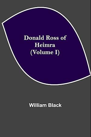 Donald Ross of Heimra (Volume I)