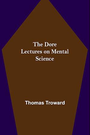 The Dore Lectures on Mental Science