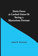 Doris Force at Locked Gates Or Saving a Mysterious Fortune 