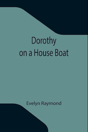 Dorothy on a House Boat