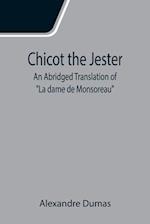 Chicot the Jester; An Abridged Translation of "La dame de Monsoreau" 