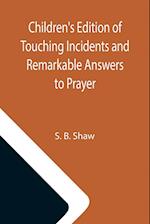 Children's Edition of Touching Incidents and Remarkable Answers to Prayer 