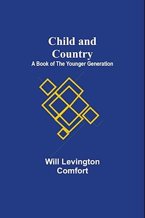 Child and Country; A Book of the Younger Generation