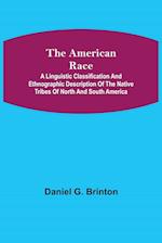 The American Race ; A Linguistic Classification and Ethnographic Description of the Native Tribes of North and South America 