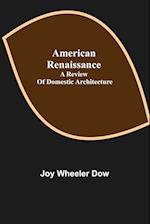 American renaissance; a review of domestic architecture 