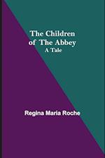 The Children of the Abbey; A Tale 