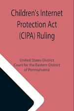 Children's Internet Protection Act (CIPA) Ruling 