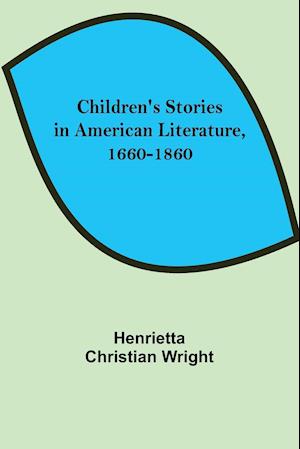 Children's Stories in American Literature, 1660-1860