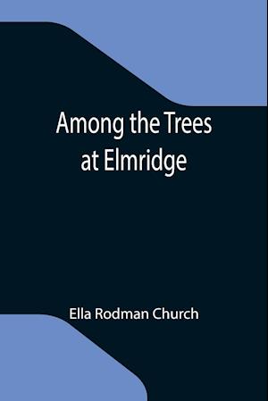 Among the Trees at Elmridge