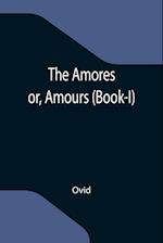 The Amores; or, Amours (Book-I) 