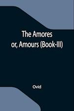 The Amores; or, Amours (Book-III) 