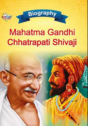 Biography of Mahatma Gandhi and Chhatrapati Shivaji