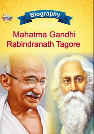 Biography of Mahatma Gandhi and Rabindranath Tagore