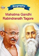 Biography of Mahatma Gandhi and Rabindranath Tagore 