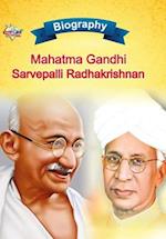 Biography of Mahatma Gandhi and Sarvapalli Radhakrishnan 