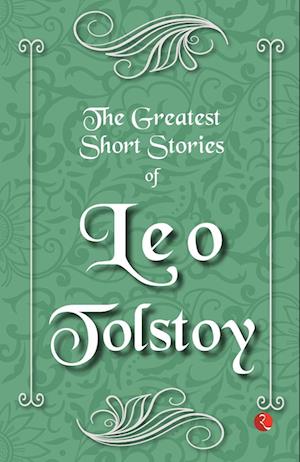 The Greatest Short Stories of Leo Tolstoy