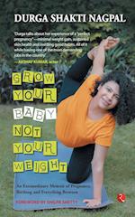 GROW YOUR BABY NOT YOUR WEIGHT