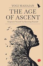 THE AGE OF ASCENT Empower Yourself by Knowing Yourself 