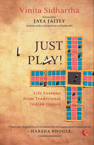 JUST PLAY! Life lessons from Traditional Indian Games