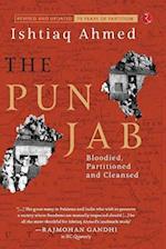 THE PUNJAB: Bloodied, Partitioned and Cleansed 