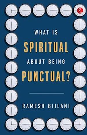 WHAT IS SPIRITUAL ABOUT BEING PUNCTUAL?