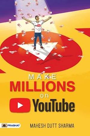 Make Millions On Youtube