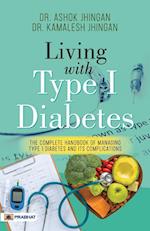 Living With Type 1 Diabetes (The Complete Handbook Of Managing Type 1 Diabetes And Its Complications) 