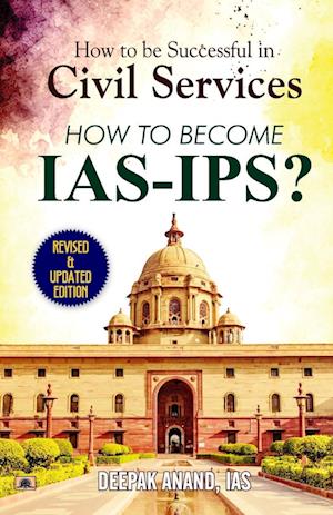 How To Be Successful In Civil Services-How To Become IAS-IPS?