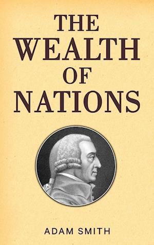 The Wealth of Nations (Case Laminate Hardbound Edition)