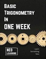 Basic Trigonometry In One Week: With an introduction to Brain Based Learning (BBL) 