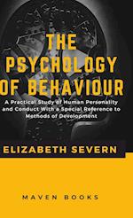 The Psychology of  Behaviour A Practical Study of Human Personality and Conduct With a Special Reference to Methods of Development