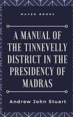 A Manual of the Tinnevelly District in the Presidency of Madras 