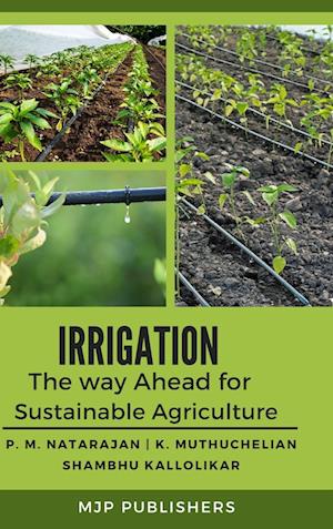 Irrigation The way ahead for sustainable Agriculture