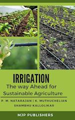 Irrigation The way ahead for sustainable Agriculture 