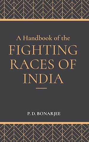 A Handbook of the Fighting Races of India