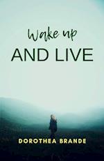Wake up and live 