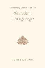 Elementary Grammar of the SANSKRIT LANGUAGE 
