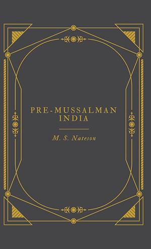 PRE-MUSSALMAN INDIA