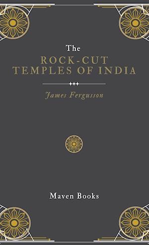 The ROCK-CUT TEMPLES OF INDIA