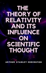 The Theory of Relativity and Its Influence on Scientific Thought 
