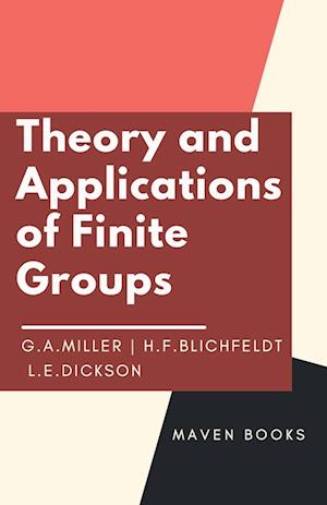 Theory and Applications of Finite Groups