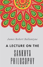 A LECTURE ON THE SANKHYA PHILOSOPHY 