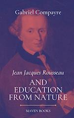 Jean Jacques Rousseau AND EDUCATION FROM NATURE 