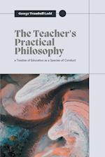 THE TEACHER'S PRACTICAL PHILOSOPHY 