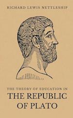 THE THEORY OF EDUCATION IN THE REPUBLIC OF PLATO 